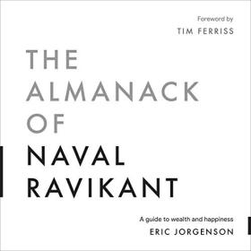 Eric Jorgenson - 2021 - The Almanack of Naval Ravikant (Self-Help)