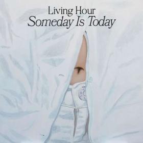 Living Hour - Someday is Today (2022) [16Bit-44.1kHz]  FLAC