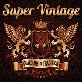 Super Vintage - 2022 - Guardians of Tradition (FLAC)