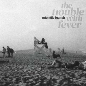 Michelle Branch - The Trouble With Fever (2022) [24Bit-48kHz] FLAC