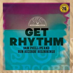 Various Artists - Get Rhythm Sam Phillips and Sun Records' Beginnings (Remastered 2022) (2022) [24Bit-96kHz]  FLAC [PMEDIA] ⭐️