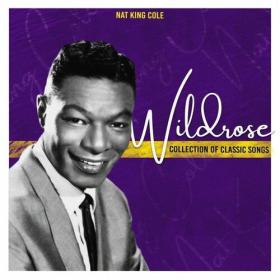 Nat King Cole - Wildrose (Collection of Classic Songs) (2022) Mp3 320kbps [PMEDIA] ⭐️