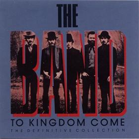 The Band - To Kingdom Come  The Definitive Collection (1998) FLAC Soup