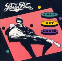 Powder Blues - Let's Get Loose - 1993