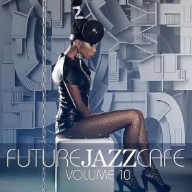 VA - 2020 - Future Jazz Cafe Vol 10 (FLAC)