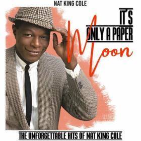 Nat King Cole - It's Only a Paper Moon (The Unforgettable Hits of Nat King Cole) (2022) Mp3 320kbps [PMEDIA] ⭐️