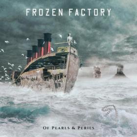 Frozen Factory - 2022 - Of Pearls & Perils
