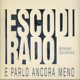 Adriano Celentano - Esco Di Rado E Parlo Ancora Meno (2000 Pop) [Flac 16-44]