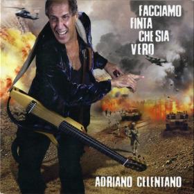 Adriano Celentano - Facciamo Finta Che Sia Vero (2011 Pop) [Flac 16-44]