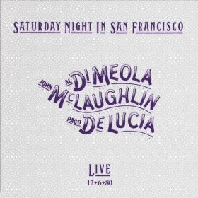 Al Di Meola, John McLaughlin, Paco De Lucía - Saturday Night In San FraNCISco (Impex) PBTHAL (2022 Fusion) [Flac 24-96 LP]