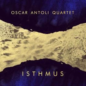 Oscar Antoli Quartet - Isthmus (2022) Mp3 320kbps [PMEDIA] ⭐️