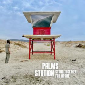 Palms Station - 2022 - Stand Together  Fall Apart  (FLAC)