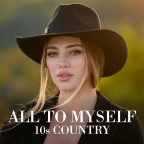 Various Artists - All to Myself - 10s Country (2022) Mp3 320kbps [PMEDIA] ⭐️
