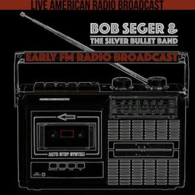 Bob Seger & The Silver Bullet Band - Early FM Radio Broadcast (2022) Mp3 320kbps [PMEDIA] ⭐️