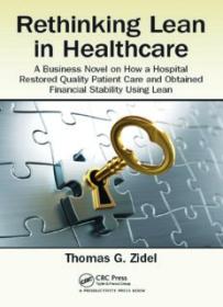 Rethinking Lean in Healthcare_ A Business Novel on How a Hospital Restored Quality Patient Care and Obtained Financial Stability Using Lean ( PDFDrive )