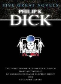 Five great novels  The three stigmata of Palmer Eldritch  Martian time-slip  Do Androids dream of electric sheep_  Ubik  A scanner darkly ( PDFDrive )