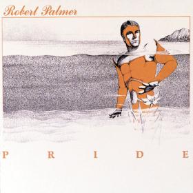 Robert Palmer - Pride (Deluxe Edition) (2022) FLAC [PMEDIA] ⭐️