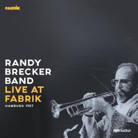 Randy Brecker - Live at Fabrik Hamburg 1987 (2022) [24Bit-48kHz] FLAC [PMEDIA] ⭐️