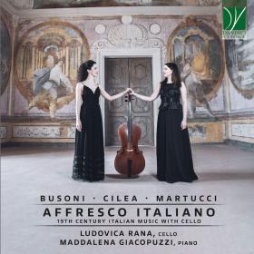 Busoni, Cilea, Martucci - Affresco Italiano - Ludovica Rana, Maddalena Giacopuzzi (2022)