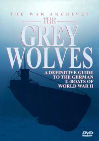 The War Archive The Grey Wolves 1of3 U-Boats 1939-1941 x264 AC3 MVGroup Forum
