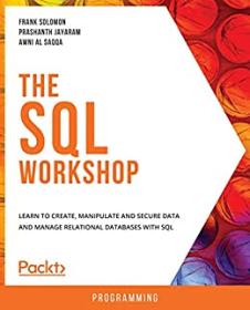 The SQL Workshop - Learn to create, manipulate and secure data and manage relational databases with SQL (True EPUB, AZW3)