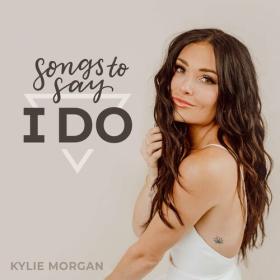 Kylie Morgan - Songs To Say I Do (2022) Mp3 320kbps [PMEDIA] ⭐️