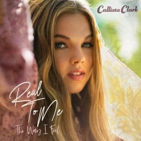 Callista Clark - Real To Me_ The Way I Feel (2022) Mp3 320kbps [PMEDIA] ⭐️