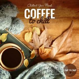 VA - Coffee to Chill Chillout Your Mind (2022) [FLAC]