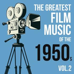 Various Artists - The Greatest Film Music of the 1950s, Vol  2 (2022) Mp3 320kbps [PMEDIA] ⭐️