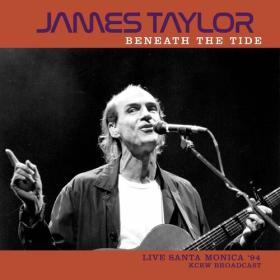 James Taylor - Beneath The Tide (Live 1994) (2022) Mp3 320kbps [PMEDIA] ⭐️