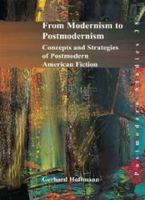 From Modernism to Postmodernism_ Concepts and Strategies of Postmodern American Fiction (Postmodern Studies 38) ( PDFDrive )