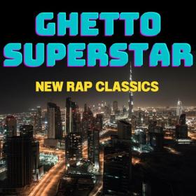 Various Artists - Ghetto Superstar - New Rap Classics (2022) Mp3 320kbps [PMEDIA] ⭐️