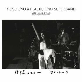 Yoko Ono & Plastic Ono Super Band - Let's Have a Dream -1974 One Step Festival Special Edition- (2022) Mp3 320kbps [PMEDIA] ⭐️