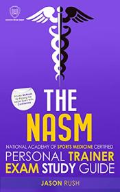 The NASM National Academy of Sports Medicine Certified Personal Trainer Exam Study Guide