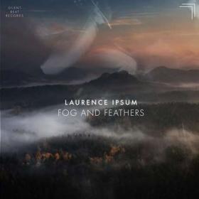Laurence Ipsum - Fog and Feathers (2022) [24Bit-44.1kHz]  FLAC