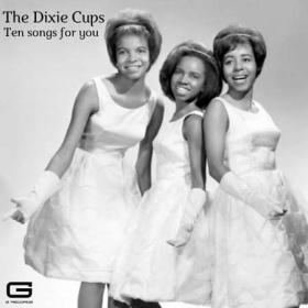 The Dixie Cups - Ten Songs for You (2022)