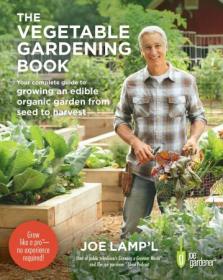 [ TutGee com ] The Vegetable Gardening Book - Your complete guide to growing an edible organic garden from seed to harvest