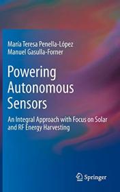 Powering Autonomous Sensors - An Integral Approach with Focus on Solar and RF Energy Harvesting