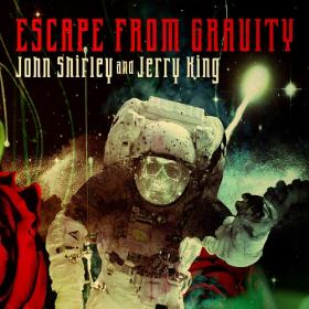 (2022) John Shirley & Jerry King - Escape from Gravity [FLAC]