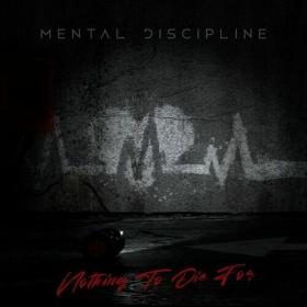 Mental Discipline - 2022 - Nothing to Die For (FLAC)