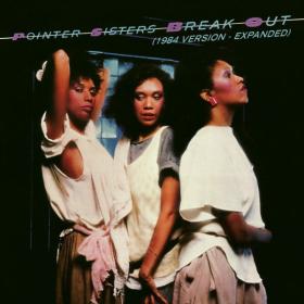 The Pointer Sisters - Break Out (1984 Version - Expanded Edition) (1983 R&B Pop Soul) [Flac 16-44]