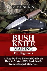 [ TutGator.com ] BUSH KNIFE MAKING FOR BEGINNERS - A Step-By-Step Pictorial Guide on How to Make a DIY Bush Knife from Salvaged Materials
