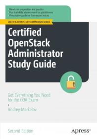 Certified OpenStack Administrator Study Guide - Get Everything You Need for the COA Exam
