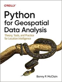Python for Geospatial Data Analysis - Theory, Tools, and Practice for Location Intelligence