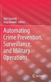Automating Crime Prevention, Surveillance, and Military Operations