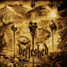 Defleshed - Grind over Matter (2022) [24Bit-44.1kHz] FLAC [PMEDIA] ⭐️