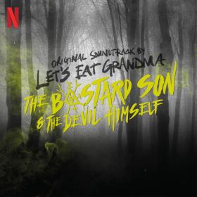 Let's Eat Grandma - The Bastard Son & The Devil Himself (Original Soundtrack) (2022) [24Bit-44.1kHz] FLAC [PMEDIA] ⭐️