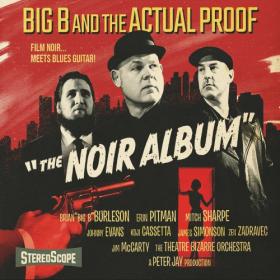 Big B And The Actual Proof - 2022 - The Noir Album
