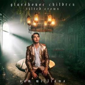 Sam Williams - Glasshouse Children Tilted Crown (2022) [24Bit-44.1kHz] FLAC