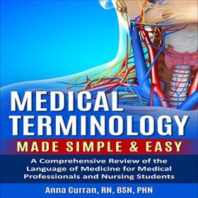 Anna Curran - 2022 - Medical Terminology Made Simple and Easy (Nonfiction)